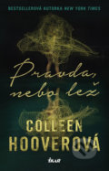Kniha: Pravda, nebo lež (Colleen Hoover). Ikar CZ, 2020 Kniha: Pravda, nebo lež (Colleen Hoover). Ikar CZ, 2020