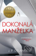 Kniha: Dokonalá manželka (JP Delaney). Ikar CZ, 2020 Kniha: Dokonalá manželka (JP Delaney). Ikar CZ, 2020
