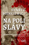 Kniha: Na poli slávy (Henryk Sienkiewicz). Európa, 2020 Kniha: Na poli slávy (Henryk Sienkiewicz). Európa, 2020