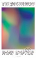 Kniha: Threshold (Rob Doyle). Bloomsbury, 2020 Kniha: Threshold (Rob Doyle). Bloomsbury, 2020