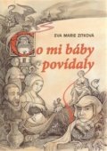 Kniha: Co mi báby povídaly (Eva Marie Zitková). Nakladatelství Stehlík, 2012 Kniha: Co mi báby povídaly (Eva Marie Zitková). Nakladatelství Stehlík, 2012