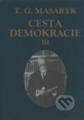 Kniha: Cesta demokracie III. (Tomáš Garrigue Masaryk). Ústav T. G. Masaryka, 2002 Kniha: Cesta demokracie III. (Tomáš Garrigue Masaryk). Ústav T. G. Masaryka, 2002