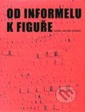 Kniha: Od informelu k figuře (Dolmen). Dolmen, 2013 Kniha: Od informelu k figuře (Dolmen). Dolmen, 2013