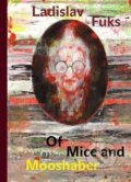 Kniha: Of Mice and Mooshaber (Ladislav Fuks). Karolinum, 2014 Kniha: Of Mice and Mooshaber (Ladislav Fuks). Karolinum, 2014