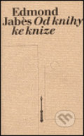 Kniha: Od knihy ke knize (Edmond Jabés). Sefer, 1999 Kniha: Od knihy ke knize (Edmond Jabés). Sefer, 1999