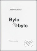 Kniha: Bylo nebylo (Jaromír Hořec). Knihovna Jana Drdy, 2006 Kniha: Bylo nebylo (Jaromír Hořec). Knihovna Jana Drdy, 2006