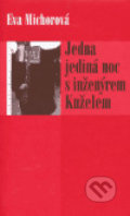 Kniha: Jedna jediná noc s inženýrem Kuželem (Eva Michorová). Eroika, 2005 Kniha: Jedna jediná noc s inženýrem Kuželem (Eva Michorová). Eroika, 2005