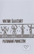 Kniha: Putování pomezím (Viktor Šlajchrt). Protis, 2009 Kniha: Putování pomezím (Viktor Šlajchrt). Protis, 2009