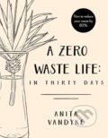Kniha: A Zero Waste Life (Anita Vandyke). Vintage, 2018 Kniha: A Zero Waste Life (Anita Vandyke). Vintage, 2018