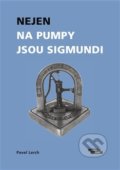 Kniha: Nejen na pumpy jsou Sigmundi (Pavel Lerch). Burian a Tichák, 2020 Kniha: Nejen na pumpy jsou Sigmundi (Pavel Lerch). Burian a Tichák, 2020