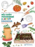 Kniha: Môj zošit pozorovaní a aktivít: Záhradka (Autorský kolektív). Svojtka&Co., 2020 Kniha: Môj zošit pozorovaní a aktivít: Záhradka (Autorský kolektív). Svojtka&Co., 2020