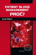Kniha: Patient blood management - PROČ? (Josip Slipac). Triton, 2020 Kniha: Patient blood management - PROČ? (Josip Slipac). Triton, 2020