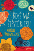 Kniha: Když má štěstí kliku (Aurélie Valognes). Jota, 2020 Kniha: Když má štěstí kliku (Aurélie Valognes). Jota, 2020