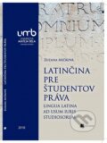 Kniha: Latinčina pre študentov práva (Zuzana Mičková). Belianum, 2018 Kniha: Latinčina pre študentov práva (Zuzana Mičková). Belianum, 2018