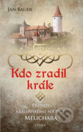 Kniha: Kdo zradil krále (Jan Bauer). Brána, 2020 Kniha: Kdo zradil krále (Jan Bauer). Brána, 2020