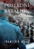Kniha: Poslední batalion (František Niedl). Moba, 2020 Kniha: Poslední batalion (František Niedl). Moba, 2020
