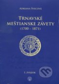 Kniha: Trnavské meštianske závety (1700-1871) (Adriana Švecová). STU, 2014 Kniha: Trnavské meštianske závety (1700-1871) (Adriana Švecová). STU, 2014
