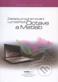 Kniha: Základy programování v prostředí Octave a Matlab (Stanislav Daniš). MatfyzPress, 2009 Kniha: Základy programování v prostředí Octave a Matlab (Stanislav Daniš). MatfyzPress, 2009