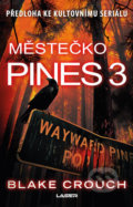 Kniha: Městečko Pines 3 (Blake Crouch). Laser books, 2020 Kniha: Městečko Pines 3 (Blake Crouch). Laser books, 2020