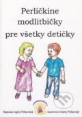 Kniha: Perličkine modlitbičky pre všetky detičky (Ingrid Peťkovská). Perlička, 2017 Kniha: Perličkine modlitbičky pre všetky detičky (Ingrid Peťkovská). Perlička, 2017