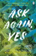 Kniha: Ask Again, Yes (Mary Beth Keane). Penguin Books, 2020 Kniha: Ask Again, Yes (Mary Beth Keane). Penguin Books, 2020