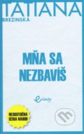 Kniha: Mňa sa nezbavíš (Tatiana Brezinská). MAFRA Slovakia, 2022 Kniha: Mňa sa nezbavíš (Tatiana Brezinská). MAFRA Slovakia, 2022
