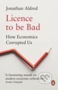 Kniha: Licence to be Bad (Jonathan Aldred). Penguin Books, 2020 Kniha: Licence to be Bad (Jonathan Aldred). Penguin Books, 2020
