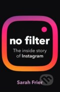 Kniha: No Filter (Sarah Frier). Random House, 2020 Kniha: No Filter (Sarah Frier). Random House, 2020