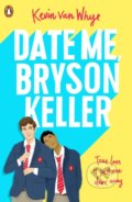 Kniha: Date Me, Bryson Keller (Kevin van Whye). Penguin Books, 2020 Kniha: Date Me, Bryson Keller (Kevin van Whye). Penguin Books, 2020