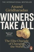 Kniha: Winners Take All (Anand Giridharadas). Penguin Books, 2020 Kniha: Winners Take All (Anand Giridharadas). Penguin Books, 2020