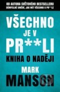 Kniha: Všechno je v pr**li (Mark Manson). Via, 2020 Kniha: Všechno je v pr**li (Mark Manson). Via, 2020