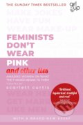 Kniha: Feminists Don't Wear Pink (and other lies) (Scarlett Curtis), 2020 Kniha: Feminists Don't Wear Pink (and other lies) (Scarlett Curtis), 2020