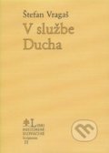 Kniha: V službe Ducha (Štefan Vragaš). Libri Historiae, 2001 Kniha: V službe Ducha (Štefan Vragaš). Libri Historiae, 2001