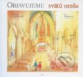 Kniha: Objavujeme svätú omšu (Iva Štrbová a Robert Sibenaler). Lúč, 2009 Kniha: Objavujeme svätú omšu (Iva Štrbová a Robert Sibenaler). Lúč, 2009