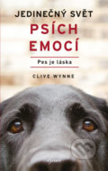 Kniha: Jedinečný svět psích emocí - Pes je láska (Clive Wynne). Esence, 2020 Kniha: Jedinečný svět psích emocí - Pes je láska (Clive Wynne). Esence, 2020