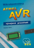 Mikrokontroléry Atmel AVR - vývojové prostředí - Šubrt Vladimír, BEN - technická literatura