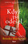 Kniha: Když jsi odešel (Brooke Harris). Ikar CZ, 2020 Kniha: Když jsi odešel (Brooke Harris). Ikar CZ, 2020