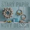 Kniha: Starý papír Nový design (Angelika Kipp). Grada, 2020 Kniha: Starý papír Nový design (Angelika Kipp). Grada, 2020