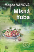 Kniha: Mlsná huba (Magda Váňová). Šulc - Švarc, 2020 Kniha: Mlsná huba (Magda Váňová). Šulc - Švarc, 2020