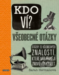 Kniha: KDO VÍ? Všeobecné otázky (Sarah Herman). Universum, 2020 Kniha: KDO VÍ? Všeobecné otázky (Sarah Herman). Universum, 2020