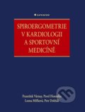 Kniha: Spiroergometrie v kardiologii a sportovní medicíně (František Várnay, Leona Mífková, Pavel Homolka a Petr Dobšák), 2020 Kniha: Spiroergometrie v kardiologii a sportovní medicíně (František Várnay, Leona Mífková, Pavel Homolka a Petr Dobšák), 2020
