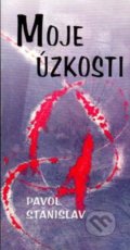 Kniha: Moje úzkosti (Pavol Stanislav). Vydavateľstvo Spolku slovenských spisovateľov, 2016 Kniha: Moje úzkosti (Pavol Stanislav). Vydavateľstvo Spolku slovenských spisovateľov, 2016