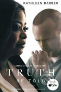 Kniha: Truth Be Told (Kathleen Barber). Pan Macmillan, 2019 Kniha: Truth Be Told (Kathleen Barber). Pan Macmillan, 2019