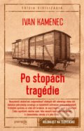 Kniha: Po stopách tragédie (Ivan Kamenec). Premedia, 2020 Kniha: Po stopách tragédie (Ivan Kamenec). Premedia, 2020