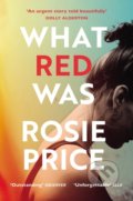 Kniha: What Red Was (Rosie Price). Vintage, 2020 Kniha: What Red Was (Rosie Price). Vintage, 2020