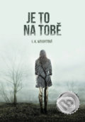 Kniha: Je to na tobě (S.K. Wright). Bookmedia, 2020 Kniha: Je to na tobě (S.K. Wright). Bookmedia, 2020