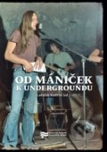 Kniha: Od mániček k undergroundu (Ondřej Kundra). Ústav pro studium totalitních režimů, 2020 Kniha: Od mániček k undergroundu (Ondřej Kundra). Ústav pro studium totalitních režimů, 2020