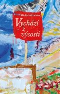 Kniha: Vychází z výsosti (Michal Altrichter). Refugium Velehrad-Roma, 2020 Kniha: Vychází z výsosti (Michal Altrichter). Refugium Velehrad-Roma, 2020