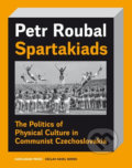 Kniha: Spartakiads (Petr Roubal). Karolinum, 2020 Kniha: Spartakiads (Petr Roubal). Karolinum, 2020