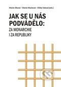 Jak se u nás podvádělo: za monarchie i za republiky - Marie Jílková, Marie Macková, Elišška Valová, Univerzita Pardubice, 2020